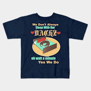 We Don't Always Sleep with our Doxie Kids T-Shirt